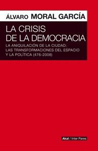 CRISIS DE LAS DEMOCRACIAS, LA | 9786078683871 | MORAL GARCIA, ALVARO | Cooperativa Cultural Rocaguinarda