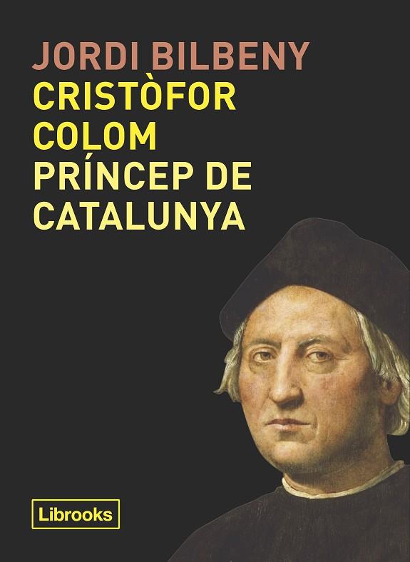 CRISTÒFOR COLOM, PRÍNCEP DE CATALUNYA | 9788494957871 | BILBENY, JORDI | Cooperativa Cultural Rocaguinarda