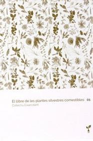 LLIBRE DE LES PLANTES SILVESTRES COMESTIBLES 01, EL  | 9788418530012 | COL·LECTIU EIXARCOLANT | Cooperativa Cultural Rocaguinarda