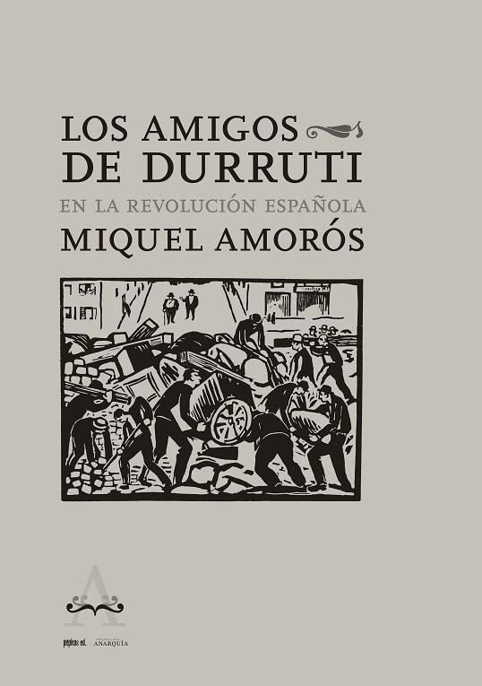 AMIGOS DE DURRUTI EN LA REVOLUCIÓN ESPAÑOLA, LOS | 9788418998072 | AMORÓS, MIQUEL | Cooperativa Cultural Rocaguinarda