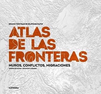 ATLAS DE LAS FRONTERAS | 9788437647012 | TERTRAIS, BRUNO/PAPIN, DELPHINE | Cooperativa Cultural Rocaguinarda