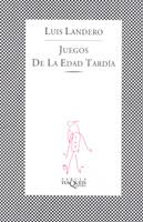 JUEGOS DE LA EDAD TARDIA | 9788472236844 | LANDERO, LUIS | Cooperativa Cultural Rocaguinarda