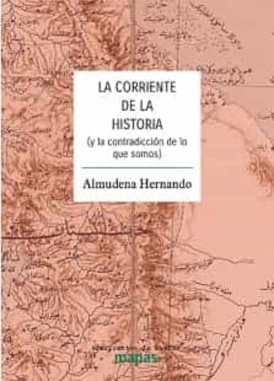 CORRIENTE DE LA HISTORIA, LA (Y LA CONTRADICCIÓN DE LO QUE SOMOS) | 9788412575347 | HERNANDO, ALMUDENA | Cooperativa Cultural Rocaguinarda