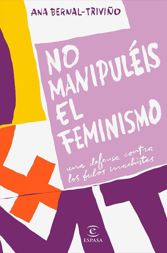 NO MANIPULÉIS EL FEMINISMO | 9788467057034 | BERNAL TRIVIÑO, ANA | Cooperativa Cultural Rocaguinarda