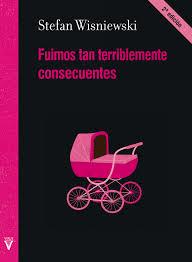 FUIMOS TAN TERRIBLEMENTE CONSECUENTES | 9788492559954 | STEFAN WISNIEWSKI | Cooperativa Cultural Rocaguinarda