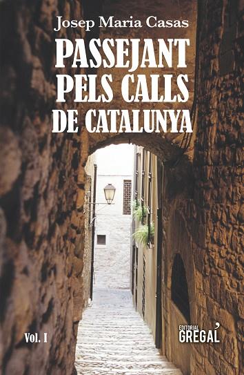 PASSEJANT PELS CALLS DE CATALUNYA (VOL. I) | 9788417082789 | CASAS MORENO, JOSEP MARIA | Cooperativa Cultural Rocaguinarda