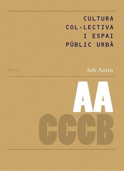 CULTURA COL·LECTIVA I ESPAI PUBLIC URBA | 9788461234815 | ASH AMIN | Cooperativa Cultural Rocaguinarda