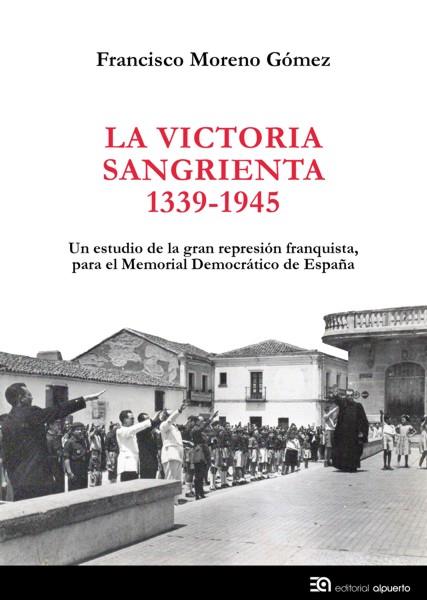 VICTORIA SANGRIENTA, LA 1939-1945 | 9788438104811 | MORENO GÓMEZ, FRANCISCO | Cooperativa Cultural Rocaguinarda