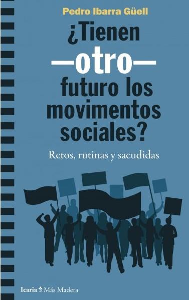TIENEN -OTRO- FUTURO LOS MOVIMIENTOS SOCIALES? | 9788418826108 | IBARRA GÜELL, PEDRO | Cooperativa Cultural Rocaguinarda