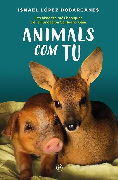 ANIMALS COM TU | 9788418538872 | LÓPEZ DOBARGANES, ISMAEL | Cooperativa Cultural Rocaguinarda