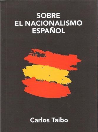 SOBRE EL NACIONALISMO ESPAÑOL | 9788483199305 | TAIBO ARIAS, CARLOS (1956- ) | Cooperativa Cultural Rocaguinarda