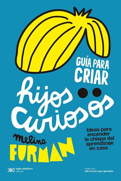 GUIA PARA CRIAR HIJOS CURIOSOS | 9788432320675 | FURMAN, MELINA | Cooperativa Cultural Rocaguinarda