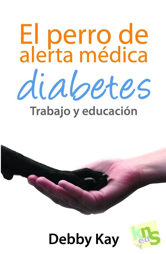 PERRO DE ALERTA MÉDICA, EL. DIABETES | 9788494410901 | KAY, DEBBY | Cooperativa Cultural Rocaguinarda