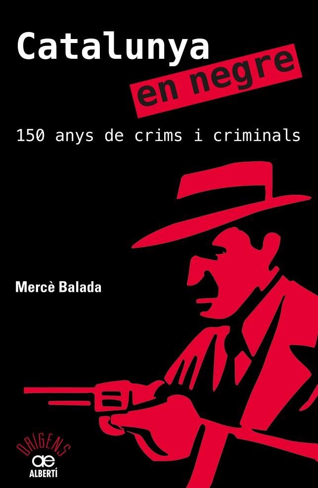 CATALUNYA EN NEGRE. 150 ANYS DE CRIMS I CRIMINALS | 9788472461581 | BALADA, MERCè | Cooperativa Cultural Rocaguinarda