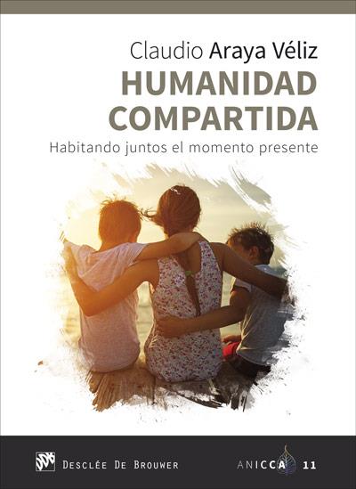 HUMANIDAD COMPARTIDA. HABITANDO JUNTOS EL MOMENTO PRESENTE | 9788433030863 | ARAYA VÉLIZ, CLAUDIO | Cooperativa Cultural Rocaguinarda