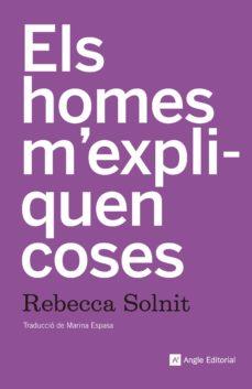 HOMES M'EXPLIQUEN COSES, ELS | 9788415307518 | SOLNIT, REBECCA | Cooperativa Cultural Rocaguinarda