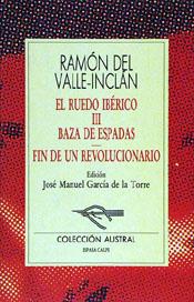 BAZA DE ESPADAS ; FIN DE UN REVOLUCIONARIO | 9788423972531 | VALLE-INCLAN, RAMON MARIA DEL | Cooperativa Cultural Rocaguinarda