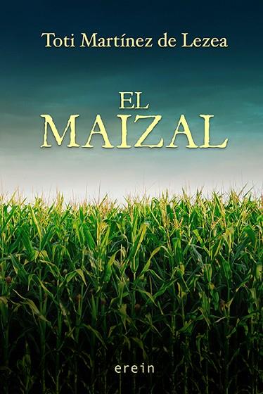 MAIZAL, EL | 9788491098553 | MARTÍNEZ DE LEZEA, TOTI | Cooperativa Cultural Rocaguinarda