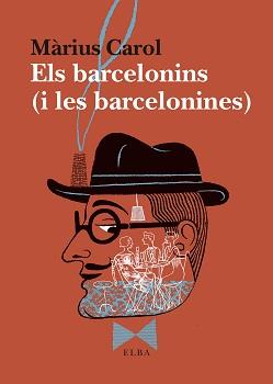 BARCELONINS, ELS (I LES BARCELONINES) | 9788494796593 | CAROL, MÀRIUS | Cooperativa Cultural Rocaguinarda