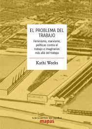 PROBLEMA DEL TRABAJO, EL | 9788412276220 | WEEKS, KATHI | Cooperativa Cultural Rocaguinarda