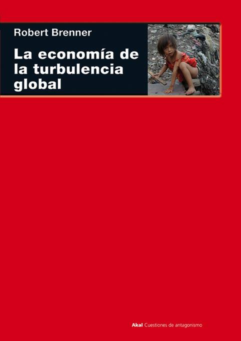 LA ECONOMÍA DE LA TURBULENCIA GLOBAL | 9788446024750 | BRENNER, ROBERT | Cooperativa Cultural Rocaguinarda