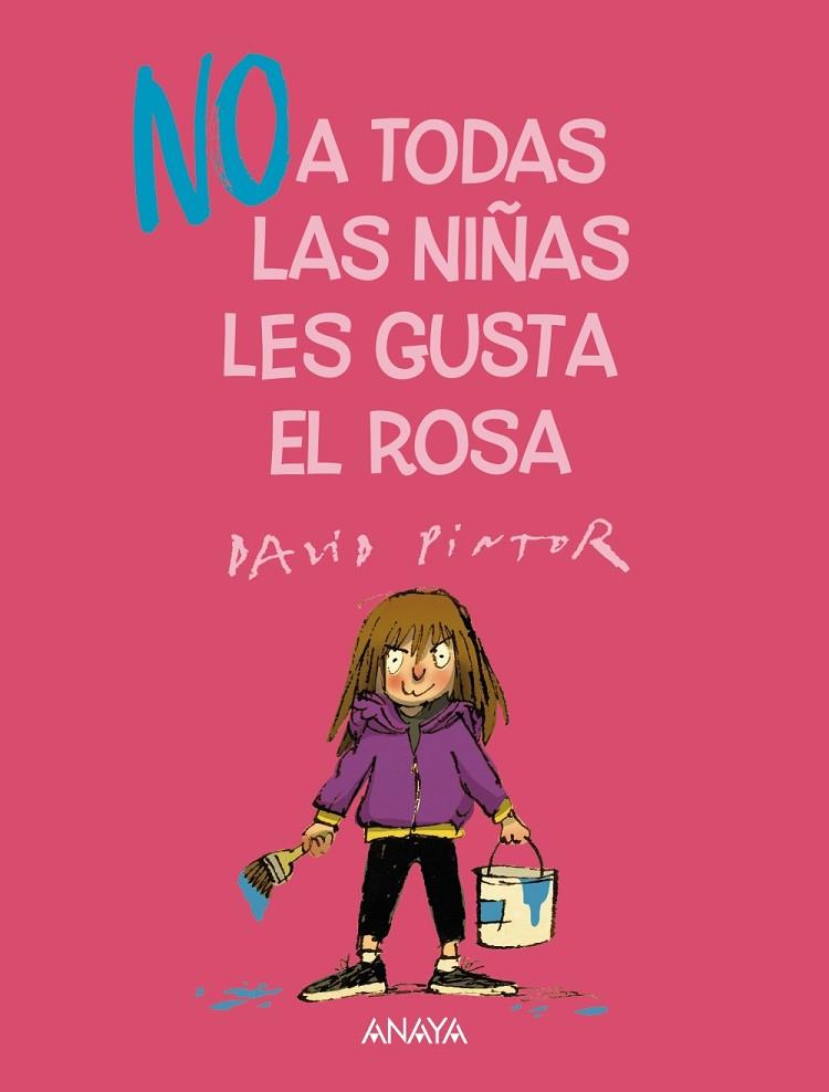(NO) A TODAS LAS NIÑAS LES GUSTA EL ROSA | 9788469891056 | PINTOR, DAVID | Cooperativa Cultural Rocaguinarda