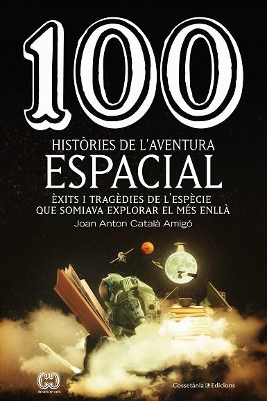 100 HISTÒRIES DE L'AVENTURA ESPACIAL | 9788490349144 | CATALÀ AMIGÓ , JOAN ANTON | Cooperativa Cultural Rocaguinarda