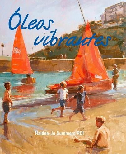 ÓLEOS VIBRANTES | 9788415053927 | SUMMERS, HAIDEE-JO | Cooperativa Cultural Rocaguinarda