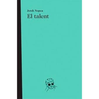TALENT, EL | talent | NOPEA, JORDI | Cooperativa Cultural Rocaguinarda