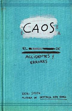 CAOS. EL MANUAL DE ACCIDENTES Y ERRORES | 9788449329043 | KERI SMITH | Cooperativa Cultural Rocaguinarda