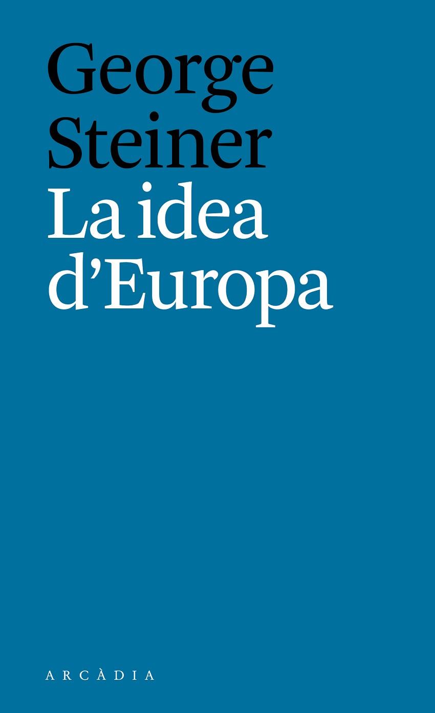IDEA D'EUROPA, LA | 9788494616334 | GEORGE, STEINER | Cooperativa Cultural Rocaguinarda