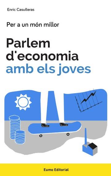 PARLEM D'ECONOMIA AMB ELS JOVES | 9788497665858 | CASULLERAS AMBRÓS, ENRIC | Cooperativa Cultural Rocaguinarda