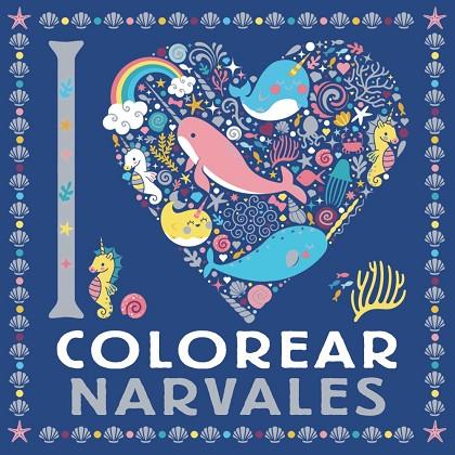 I LOVE COLOREAR NARVALES | 9788469628744 | VARIOS AUTORES | Cooperativa Cultural Rocaguinarda