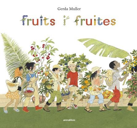 FRUITS I FRUITES | 9788416844722 | MULLER, GERDA | Cooperativa Cultural Rocaguinarda