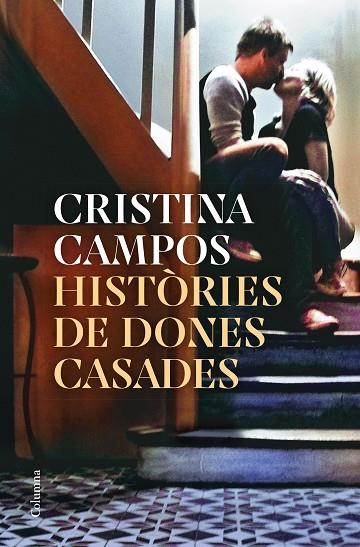 HISTÒRIES DE DONES CASADES | 9788466430326 | CAMPOS, CRISTINA | Cooperativa Cultural Rocaguinarda