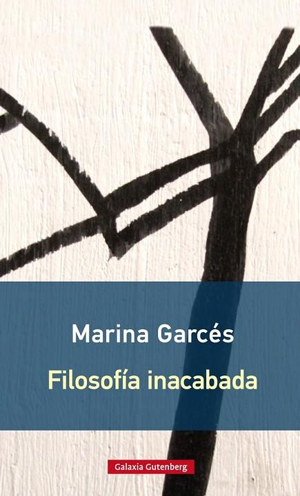 FILOSOFÍA INACABADA- RÚSTICA | 9788416734603 | GARCÉS, MARINA | Cooperativa Cultural Rocaguinarda