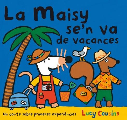 LA MAISY SE'N VA DE VACANCES | 9788484882596 | COUSINS , LUCY | Cooperativa Cultural Rocaguinarda
