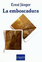 EMBOSCADURA, LA | 9788472238503 | JUNGER, ERNST | Cooperativa Cultural Rocaguinarda