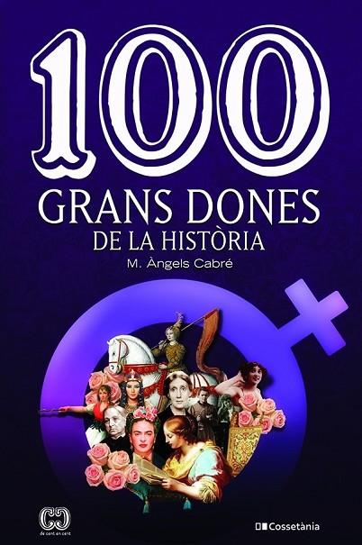 100 GRANS DONES DE LA HISTÒRIA | 9788413560298 | CABRÉ CASTELLS , MARIA ÀNGELS | Cooperativa Cultural Rocaguinarda