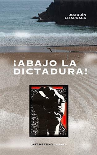 ¡ABAJO LA DICTADURA! | 9788409260591 | LIZARRAGA, JOAQUÍN | Cooperativa Cultural Rocaguinarda