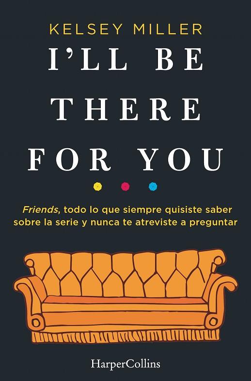 I'LL BE THERE FOR YOU | 9788491393436 | MILLER, KELSEY | Cooperativa Cultural Rocaguinarda