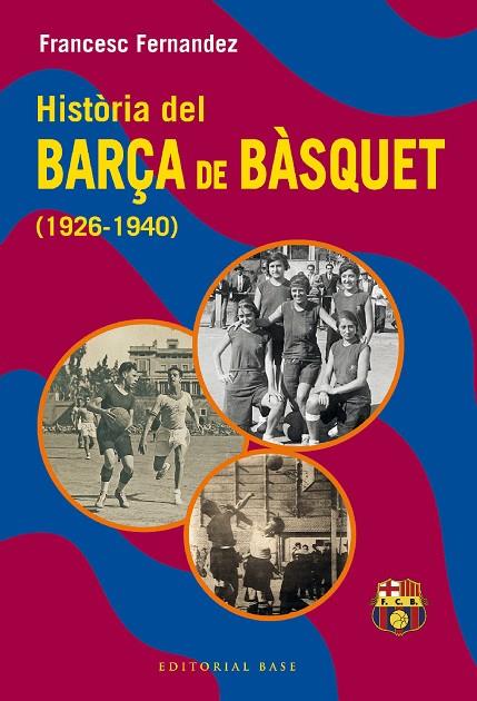 HISTÒRIA DEL BARÇA DE BÀSQUET (1926-1940) | 9788419007582 | FERNANDEZ LUGO, FRANCESC | Cooperativa Cultural Rocaguinarda