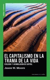 CAPITALISMO EN LA TRAMA DE LA VIDA, EL | 9788412125979 | MOORE, JASON W. | Cooperativa Cultural Rocaguinarda
