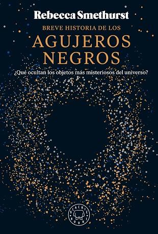BREVE HISTORIA DE LOS AGUJEROS NEGROS | 9788410025134 | SMETHURST, REBECCA | Cooperativa Cultural Rocaguinarda