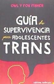 GUIA DE SUPERVIVENCIA PARA ADOLESCENTES TRANS | 9788472909342 | FISHER, OWL Y FOX | Cooperativa Cultural Rocaguinarda