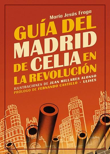 GUÍA DEL MADRID DE CELIA EN LA REVOLUCIÓN | 9788416300976 | FRAGA, MARÍA JESÚS | Cooperativa Cultural Rocaguinarda