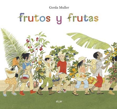 FRUTOS Y FRUTAS | 9788491421580 | MULLER, GERDA | Cooperativa Cultural Rocaguinarda