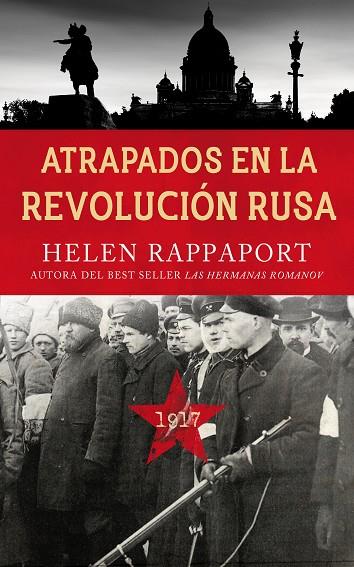 ATRAPADOS EN LA REVOLUCIÓN RUSA, 1917 | 9788490615263 | RAPPAPORT, HELEN | Cooperativa Cultural Rocaguinarda
