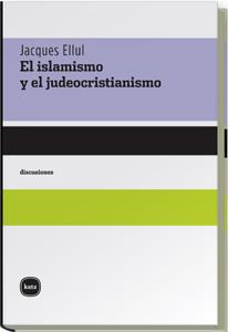 ISLAMISMO Y EL JUDEOCRISTIANISMO, EL | 9788496859227 | ELLUL, JACQUES/BESANÇON, ALAIN | Cooperativa Cultural Rocaguinarda