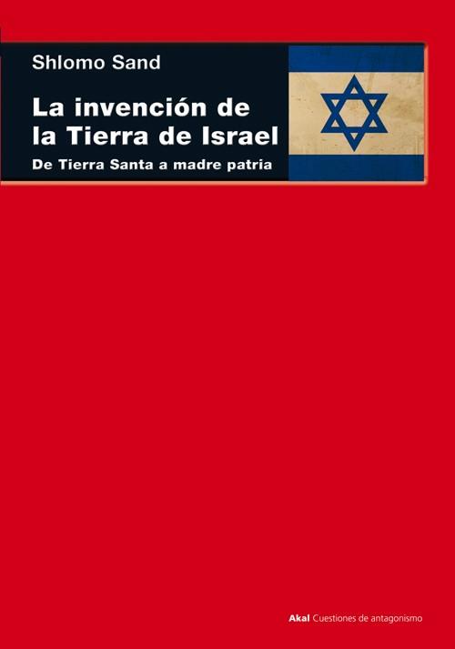 LA INVENCIÓN DE LA TIERRA DE ISRAEL | 9788446038559 | SAND, SHLOMO | Cooperativa Cultural Rocaguinarda